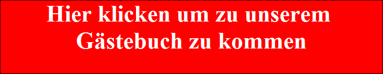 Hier klicken um zu unserem 











Gstebuch zu kommen